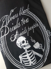 WEARS BLACK, DRINKS TEA, AVOIDS PEOPLE t-shirt