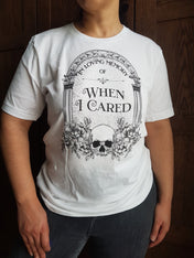 IN MEMORY OF WHEN I CARED t-shirt (white)