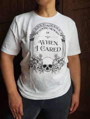 IN MEMORY OF WHEN I CARED t-shirt (white)