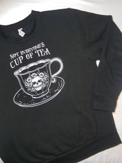 NOT EVERYONE'S CUP OF TEA sweatshirt