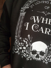 IN MEMORY OF WHEN I CARED sweatshirt