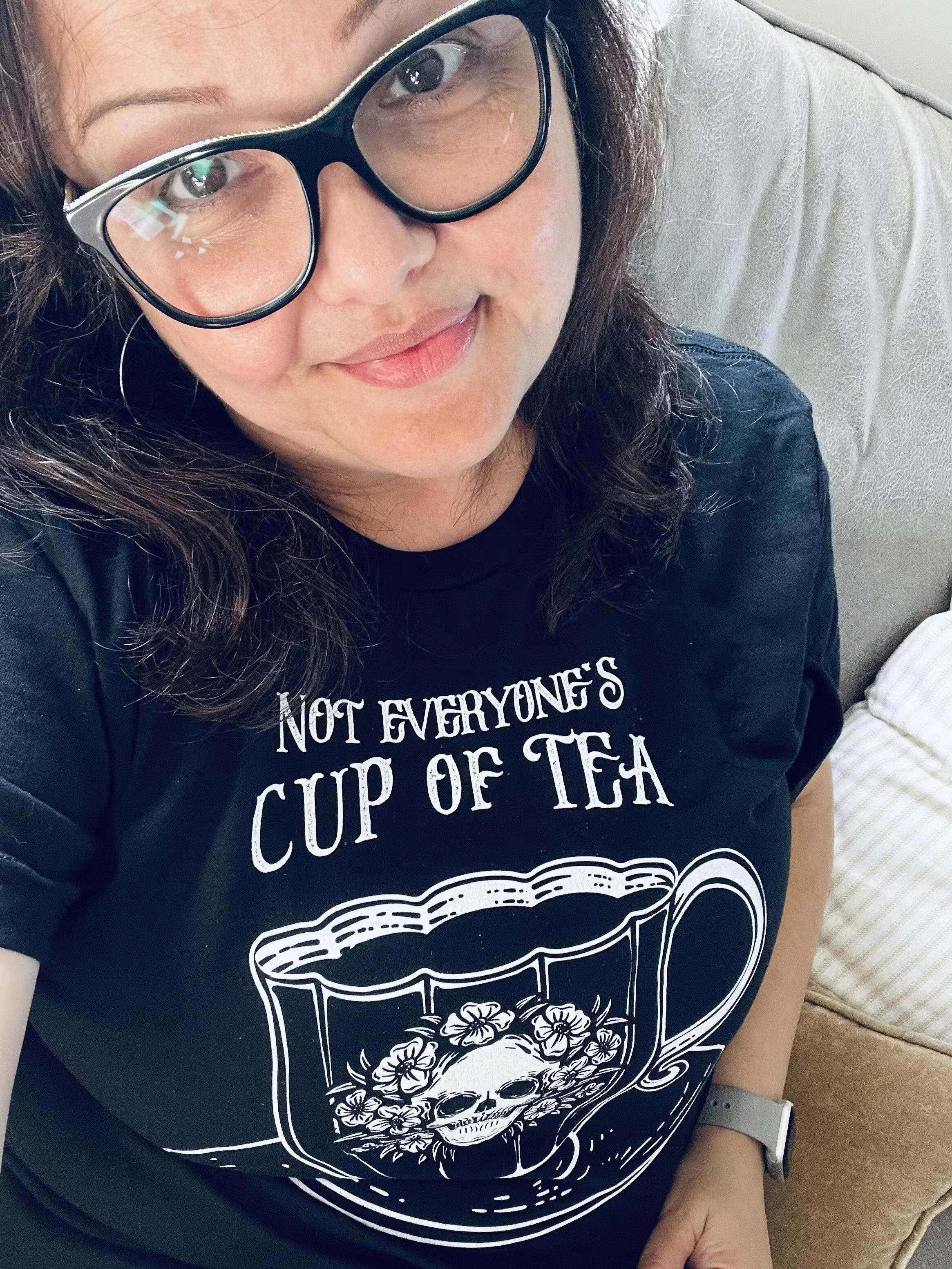 NOT EVERYONE'S CUP OF TEA t-shirt