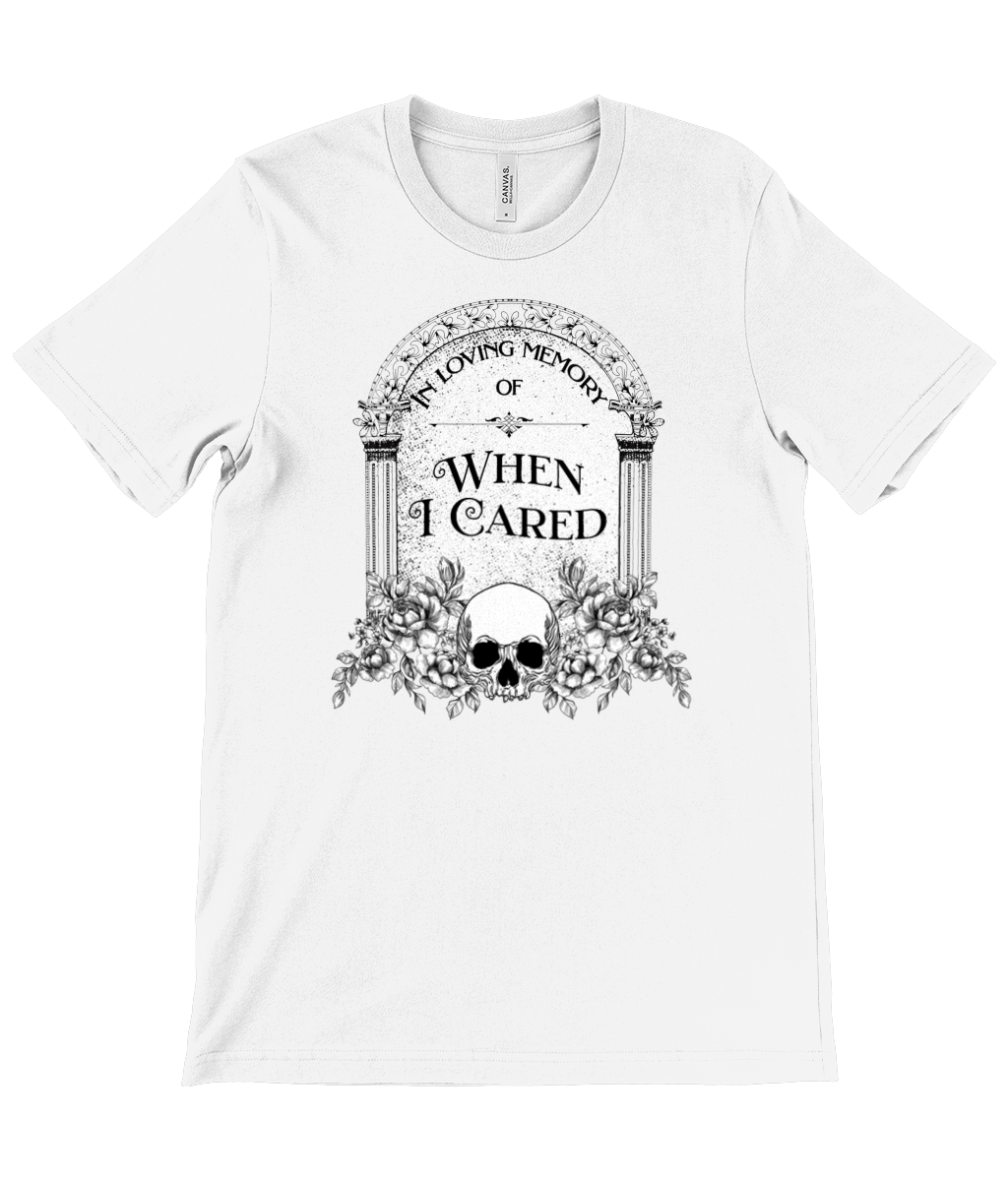 IN MEMORY OF WHEN I CARED t-shirt (white)