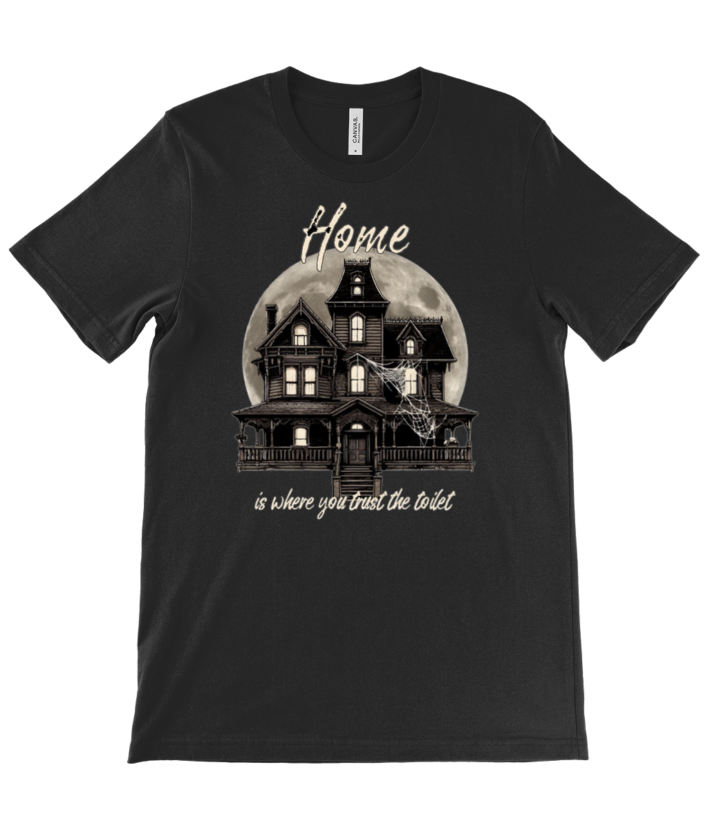 HOME IS WHERE YOU TRUST THE TOILET t-shirt