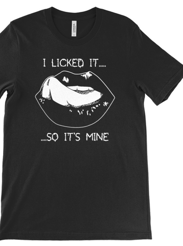 I LICKED IT SO IT'S MINE - alternative rude slogan t-shirt | THEBLACKWARDROBE.COM.