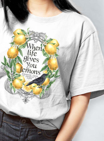 WHEN LIFE GIVES YOU LEMONS t-shirt