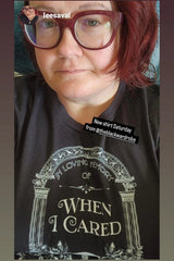 IN MEMORY OF WHEN I CARED t-shirt