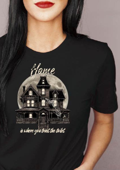 HOME IS WHERE YOU TRUST THE TOILET t-shirt