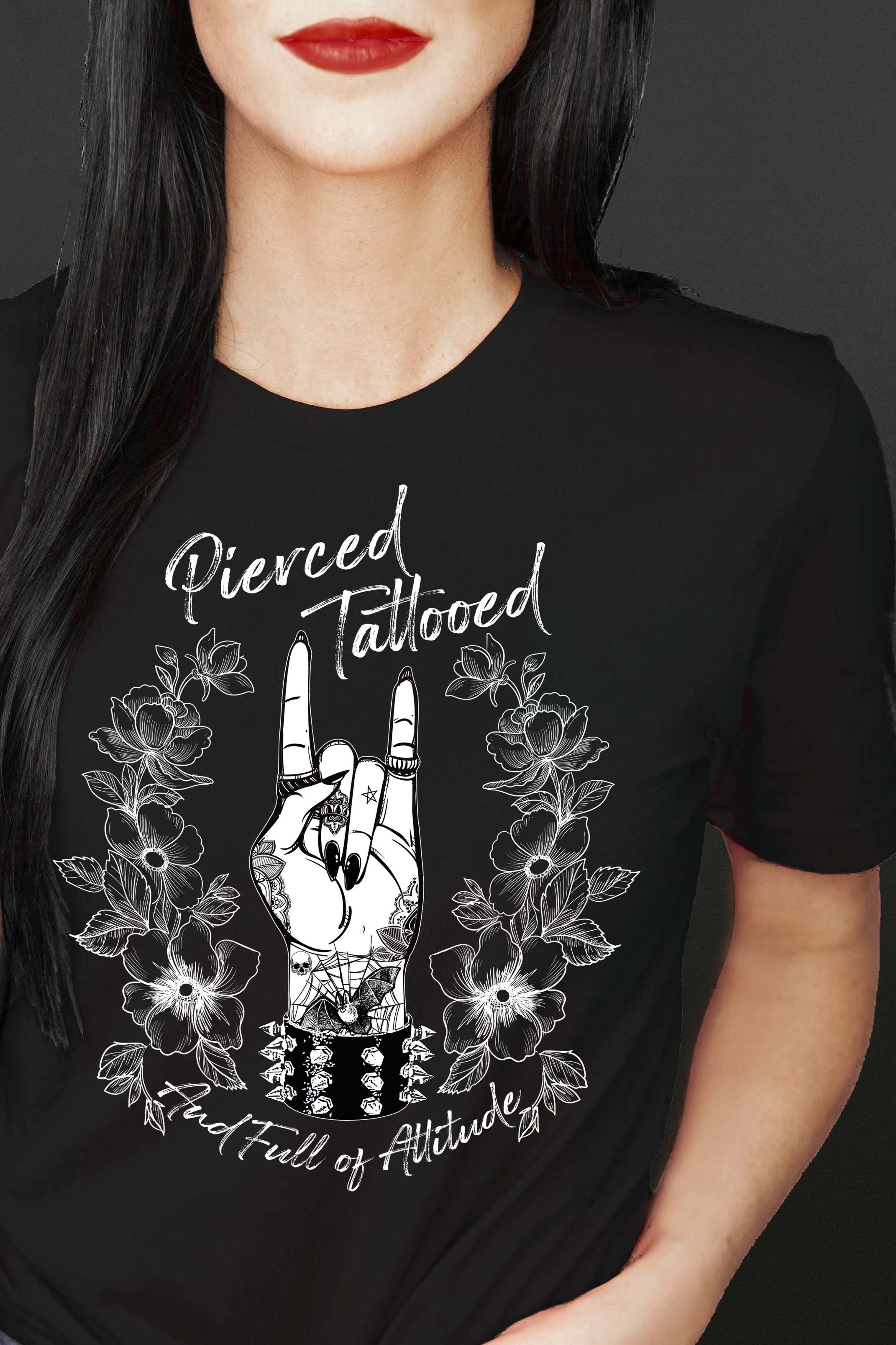 PIERCED, TATTOOED AND FULL OF ATTITUDE t-shirt