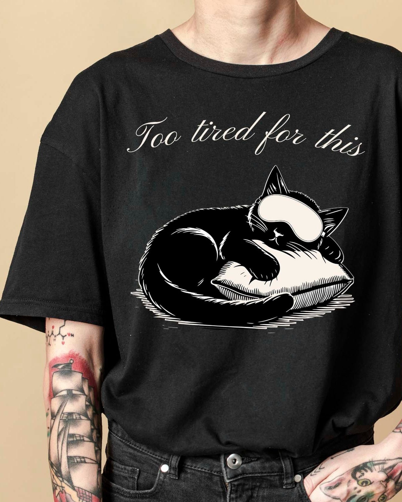 TOO TIRED FOR THIS sleepy cat t-shirt