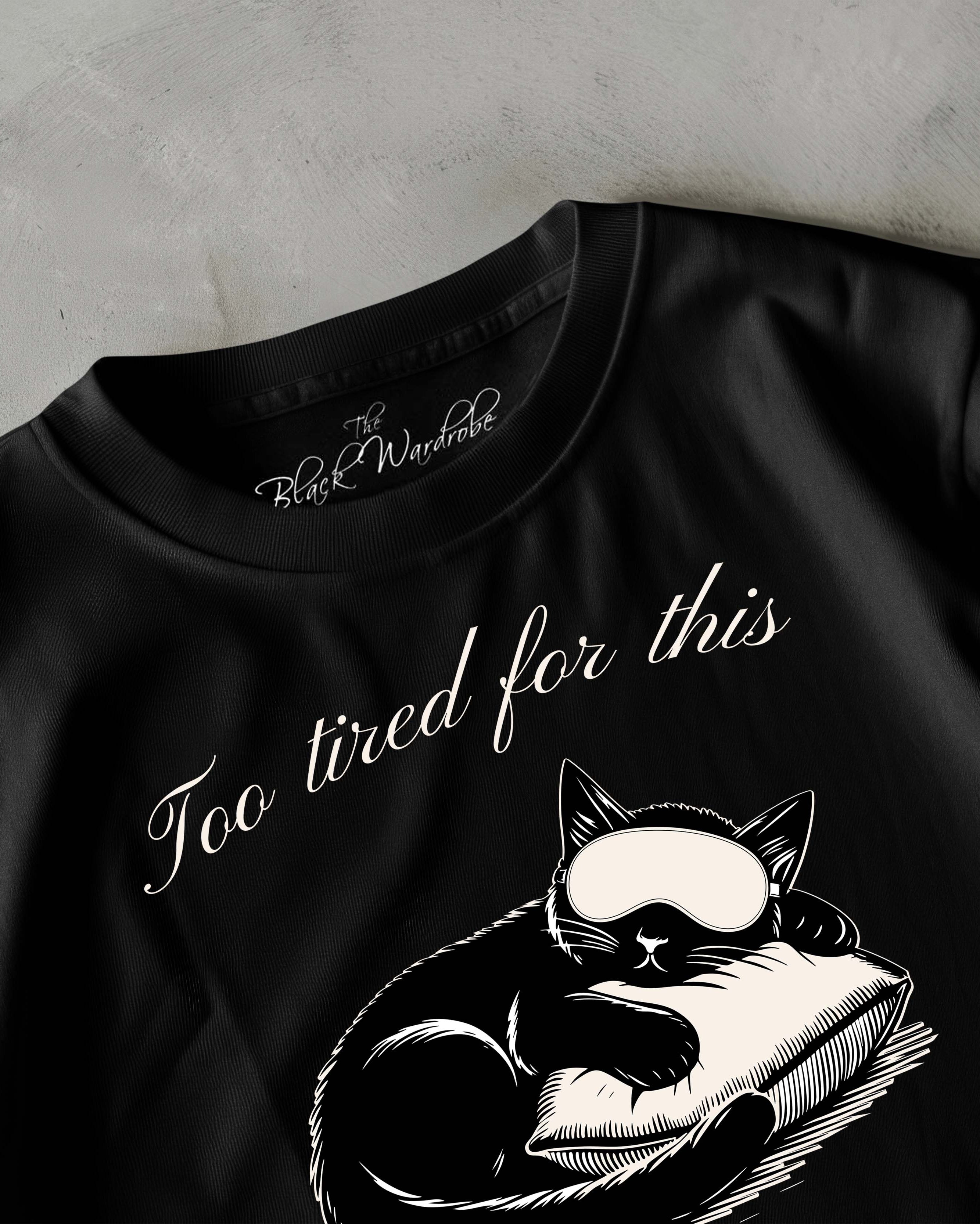 TOO TIRED FOR THIS sleepy cat t-shirt flatlay