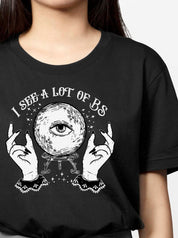 I SEE A LOT OF B.S. T-SHIRT | THEBLACKWARDROBE.COM.