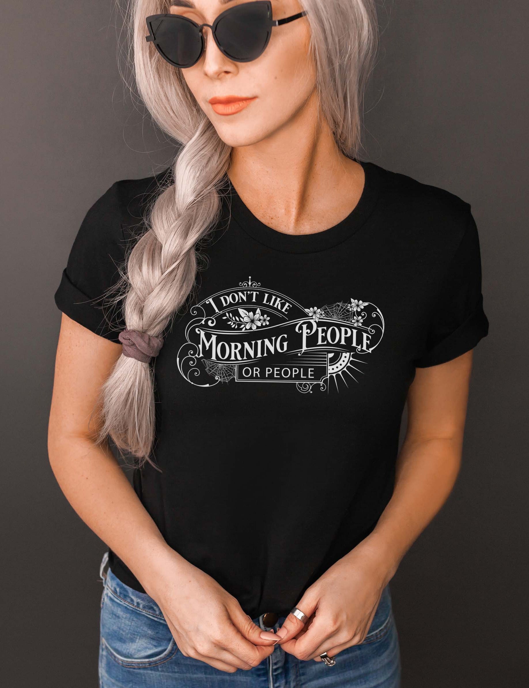 DON'T LIKE MORNING PEOPLE - alternative dark humour t-shirt | THEBLACKWARDROBE.COM.