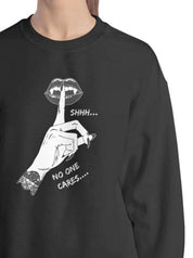 SHHH...NO ONE CARES sweatshirt | THEBLACKWARDROBE.COM.